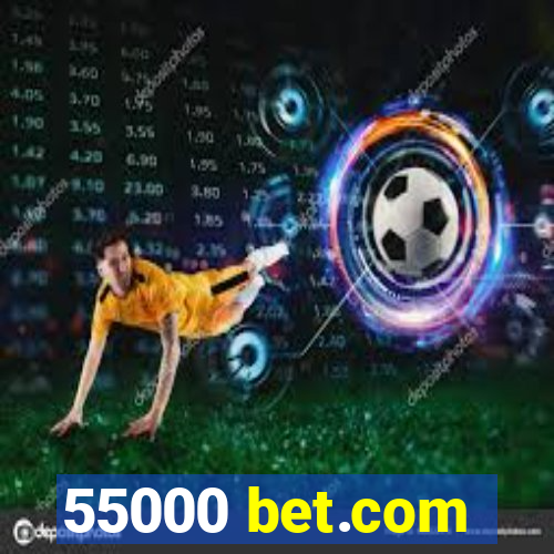 55000 bet.com